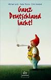 Ganz Deutschland lacht. Fünfzig deutsche Jahre im Spiegel ihrer Witze.