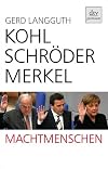 Kohl, SchrΓΆder, Merkel : Machtmenschen