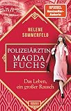 Polizeiärztin Magda Fuchs - Das Leben, ein großer Rausch