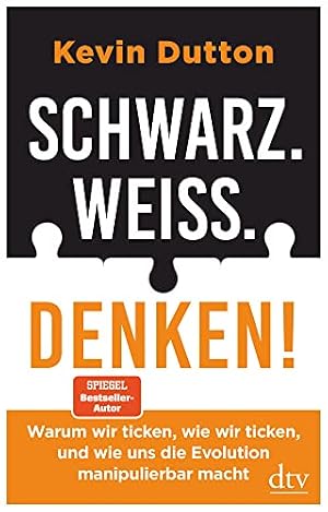 "Warum wir ticken, wie wir ticken, und wie uns die Evolution manipulierbar macht" von Kevin Dutton