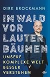 Im Wald vor lauter Bäumen: Unsere komplexe Welt besser verstehen