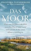 Das Moor: Über eine faszinierende Welt zwischen Wasser und Land – und warum sie für unser Klima so wichtig ist