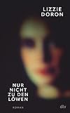 Nur nicht zu den Löwen: Roman