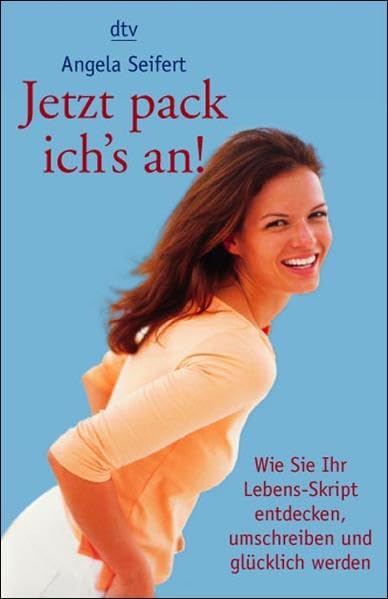 Jetzt pack ichs an! Wie Sie Ihr Lebens-Skript entdecken, umschreiben und glücklich werden
