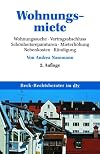Wohnungsmiete: Wohnungssuche, Vertragsabschluss, Schönheitsreparaturen, Mieterhöhung, Nebenkosten, Kündigung: Wohnungssuche - Vertragsabschluss - ... - Mieterhöhung - Nebenkosten - Kündigung