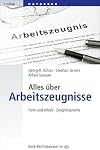 Alles über Arbeitszeugnisse: Form und Inhalt. Zeugnissprache (dtv Beck Rechtsberater)