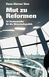 Mut zu Reformen. 50 Denkanstöße für die Wirtschaftspolitik.