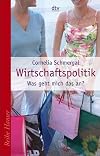 Wirtschaftspolitik. Was geht mich das an?