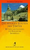 Die heiligen St&auml;tten der Tibeter. Mythen und Legenden von Kailash bis Shambhala.