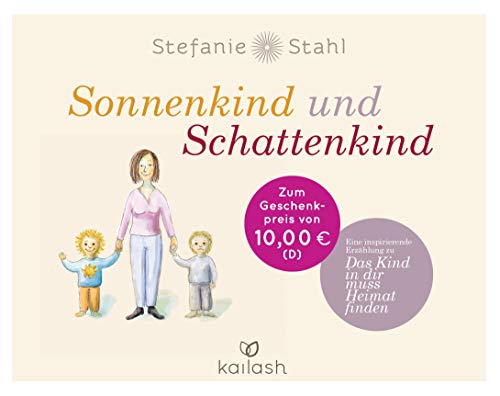 Sonnenkind und Schattenkind: Eine inspirierende Erzählung zu Das Kind in dir muss Heimat finden