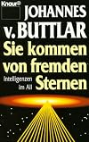 Sie kommen von fremden Sternen. Intelligenzen im All