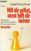 Hilf dir selbst, sonst hilft dir keiner. Die Kunst, glücklich zu leben, in neun Lektionen.