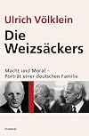 Die Weizsäckers: Macht und Moral - Porträt einer deutschen Familie