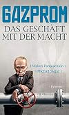 Gazprom: Das Geschäft mit der Macht