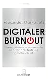 Digitaler Burnout: Warum unsere permanente Smartphone-Nutzung gefährlich ist