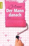Der Mann danach: Roman