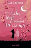 Sechs Tage zwischen dir und mir