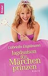 Jagdsaison für Märchenprinzen. Roman