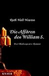 Die Affären des William S. Der Shakespeare- Roman