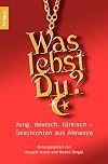 Was lebst Du?: Jung, deutsch, türkisch - Geschichten aus Almanya