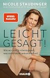 Leicht gesagt!: Wie wir richtig rüberbringen, was nicht falsch ankommen soll. Der beste Weg zu guter Kommunikation und gesunden Beziehungen | Von der Autorin des Bestsellers "Schlagfertigkeitsqueen"