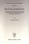 B&uuml;rokratie und Demokratie. Grundlegung und theoretische Neustrukturierung der Vereinbarkeit von &ouml;ffentlicher Verwaltung und demokratischem System. Mit ... zur Politischen Wissenschaft; BPW 121)