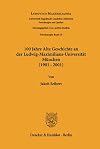 100 Jahre Alte Geschichte an der Ludwig-Maximilians-Universität München (1901-2001). Mit Abb. (Ludovico Maximilianea.