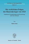 Die rechtlichen Folgen des Bauernkrieges von 1525 Sanktionen, Ersatzleistungen und Normsetzung nach dem Aufstand