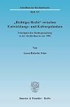 "Richtiges Recht" zwischen Entwicklungs- und Kulturgedanken Prinzipien der Rechtsgestaltung in der Rechtstheorie um 1900