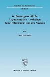 Verfassungsrechtliche Argumentation-- zwischen dem Optimismus und der Skepsis