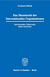 Das Dienstrecht der internationalen Organisationen Institutionelles Völkerrecht, Recht und Praxis