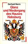Glanz und Niedergang des Hauses Habsburg