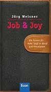 Job und Joy. Die Formel f&uuml;r mehr Spa&szlig; in Beruf und Privatleben.