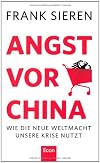 Angst vor China: Wie die neue Weltmacht unsere Krise nutzt