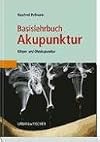 Basislehrbuch Akupunktur. Körper- und Ohrakupunktur