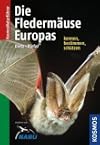 Naturführer Fledermäuse Europas: Alle Arten erkennen und sicher bestimmen