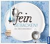 Fein gebacken! Das Grundbackbuch