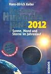 Kosmos Himmelsjahr 2012: Sonne, Mond und Sterne im Jahreslauf