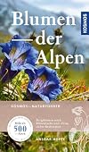 Blumen der Alpen: Über 500 Arten und 500 Farbfotos