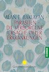 Parasiten. Die verborgene Ursache vieler Erkrankungen.