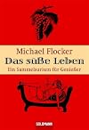 Das süße Leben. Ein Sammelsurium für Genießer