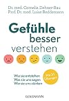 Gefühle besser verstehen: Wie sie entstehen - Was sie uns sagen - Wie sie uns stärken - Mit 31 Übungen