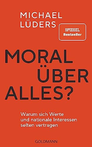 Moral über alles?: Warum sich Werte und nationale Interessen selten vertragen
