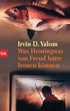 Was Hemingway von Freud hätte lernen können. Das große Yalom - Lesebuch.
