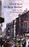 Wo liegt Berlin?: Briefe aus der Reichshauptstadt