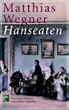 Hanseaten. Von stolzen Bürgern und schönen Legenden.