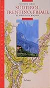 Südtirol, Trentino, Friaul. Hugh Johnsons Weinreisen. Zu Kellereien und Rebgärten