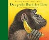 Das große Buch der Tiere: Ein Zoodirektor erzählt
