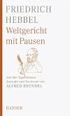 Weltgericht mit Pausen: Aus den Tagebüchern. Auswahl und Nachwort von Alfred Brendel
