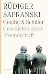 Goethe und Schiller. Geschichte einer Freundschaft